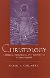 O'Collins, Gerald: Christology: A Biblical, Historical, and Systematic Study of Jesus Christ O'Collins, Gerald: Christology: A Biblical, Historical, and Systematic Study of Jesus Christ
