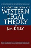 Kelly, John Maurice: A Short History of Western Legal Theory Kelly, John Maurice: A Short History of Western Legal Theory