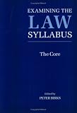 Birks, Peter: Examining the Law Syllabus: The Core