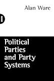 Ware, Alan: Political Parties and Party Systems Ware, Alan: Political Parties and Party Systems
