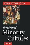 Kymlicka, Will: The Rights of Minority Cultures Kymlicka, Will: The Rights of Minority Cultures