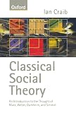 Craib, Ian: Classical Social Theory: An Introduction to the Thought of Marx, Weber, Durkheim and Simmel