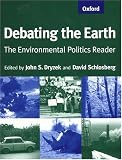 Dryzek, John: Debating the Earth: The Environmental Politics Reader Dryzek, John: Debating the Earth: The Environmental Politics Reader