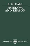 Hare, Richard M.: Freedom and Reason Hare, Richard M.: Freedom and Reason