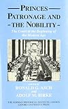 Birke, Adolf M.: Princes, Patronage, and the Nobility: The Court at the Beginning of the Modern Age, C. 1450-1650 Birke, Adolf M.: Princes, Patronage, and the Nobility: The Court at the Beginning of the Modern Age, C. 1450-1650
