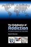 Alexander, Bruce: The Globalisation of Addiction