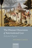 Cassese, Antonio: The Human Dimension of International Law: Selected Papers of Antonio Cassese