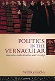 Kymlicka, Will: Politics in the Vernacular: Nationalism, Multiculturalism, and Citizenship