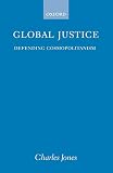 Jones, Charles: Global Justice: Defending Cosmopolitanism Jones, Charles: Global Justice: Defending Cosmopolitanism