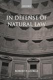 George, Robert P.: In Defense of Natural Law George, Robert P.: In Defense of Natural Law