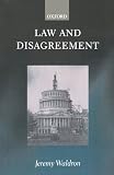Waldron, Jeremy: Law and Disagreement Waldron, Jeremy: Law and Disagreement