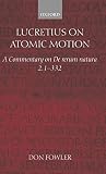 Fowler, Don: Lucretius on Atomic Motion: A Commentary on De Rerum Natural 2. 1-332