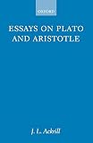 Ackrill, J. L.: Essays on Plato and Aristotle