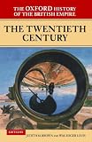 Brown, Judith M.: The Oxford History of the British Empire: The Twentieth Century Brown, Judith M.: The Oxford History of the British Empire: The Twentieth Century