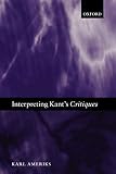 Ameriks, Karl: Interpreting Kant's Critiques Ameriks, Karl: Interpreting Kant's Critiques