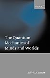 Barrett, Jeffrey Alan: The Quantum Mechanics of Minds and Worlds