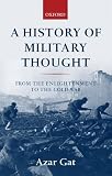 Gat, Azar: A History of Military Thought: From the Enlightenment to the Cold War
