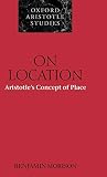 Morison, Benjamin: On Location: Aristotle's Concept of Place
