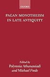 Athanassiadi, Polymnia: Pagan Monotheism in Late Antiquity