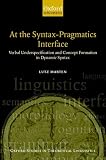Marten, Lutz: At the Syntax-Pragmatics Interface: Verbal Underspecification and Concept Formation in Dynamic Syntax Marten, Lutz: At the Syntax-Pragmatics Interface: Verbal Underspecification and Concept Formation in Dynamic Syntax