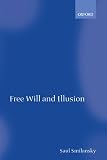 Smilansky, Saul: Free Will and Illusion