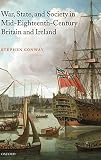 Conway, Stephen: War, State, And Society in Mid-Eighteenth-Century Britain And Ireland Conway, Stephen: War, State, And Society in Mid-Eighteenth-Century Britain And Ireland