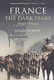 Jackson, Julian: France: The Dark Years, 1940-1944