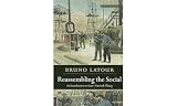 Latour, Bruno: Reassembling the Social: An Introduction to Actor-network-theory Latour, Bruno: Reassembling the Social: An Introduction to Actor-network-theory