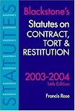 Rose, Francis: Blackstone's Statutes on Contract, Tort & Restitution 2003-2004 Rose, Francis: Blackstone's Statutes on Contract, Tort & Restitution 2003-2004