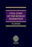 Butler, William Elliott: Civil Code of the Russian Federation: Parts One, Two, and Three Butler, William Elliott: Civil Code of the Russian Federation: Parts One, Two, and Three