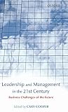 Cooper, Cary L.: Leadership And Management In The 21st Century: Business Challenges Of The Future Cooper, Cary L.: Leadership And Management In The 21st Century: Business Challenges Of The Future