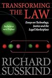 Susskind, Richard E.: Transforming the Law : Essays on Technology, Justice, and the Legal Marketplace Susskind, Richard E.: Transforming the Law : Essays on Technology, Justice, and the Legal Marketplace