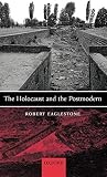 Eaglestone, Robert: The Holocaust And The Postmodern Eaglestone, Robert: The Holocaust And The Postmodern