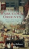 Ballaster, Ros: Fabulous Orients: Fictions of the East in England 1662-1785