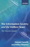 Castells, Manuel: The Information Society and the Welfare State: The Finnish Model Castells, Manuel: The Information Society and the Welfare State: The Finnish Model