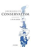 Green, E. H. H.: Ideologies of Conservatism: Conservative Political Ideas in the Twentieth Century Green, E. H. H.: Ideologies of Conservatism: Conservative Political Ideas in the Twentieth Century