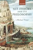 Potter, Michael: Set Theory and Its Philosophy: A Critical Introduction Potter, Michael: Set Theory and Its Philosophy: A Critical Introduction