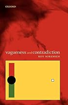 Vagueness and Contradiction by Roy Sorensen
