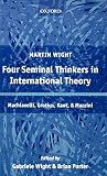 Porter, Brian: Four Seminal Thinkers In International Theory: Machiavelli, Grotius, Kant, And Mazzini Porter, Brian: Four Seminal Thinkers In International Theory: Machiavelli, Grotius, Kant, And Mazzini