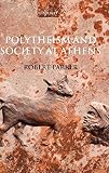 Parker, Robert: Polytheism And Society At Athens Parker, Robert: Polytheism And Society At Athens