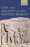 Bryce, Trevor: Life and Society in the Hittite World