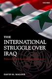 Malone, David M.: The International Struggle over Iraq: Politics in the Un Security Council 1980-2005 Malone, David M.: The International Struggle over Iraq: Politics in the Un Security Council 1980-2005
