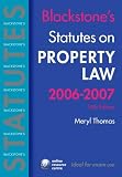 Thomas, Meryl: Blackstone's Statutes Property Law 2006-2007 Thomas, Meryl: Blackstone's Statutes Property Law 2006-2007