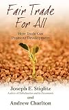 Stiglitz, Joseph E.: Fair Trade for All: How Trade Can Promote Development