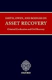 Smith, Ian: Asset Recovery : Criminal Confiscation and Civil Recovery Smith, Ian: Asset Recovery : Criminal Confiscation and Civil Recovery
