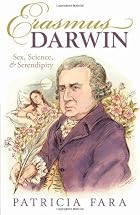 Erasmus Darwin: Sex, Science, and&hellip;