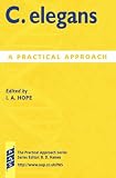 Hope, Ian A.: C. Elegans: A Practical Approach Hope, Ian A.: C. Elegans: A Practical Approach