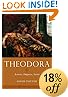 Theodora: Actress, Empress, Saint