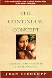 Liedloff, Jean: The Continuum Concept: In Search of Happiness Lost