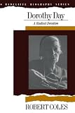 Coles, Robert: Dorothy Day: A Radical Devotion